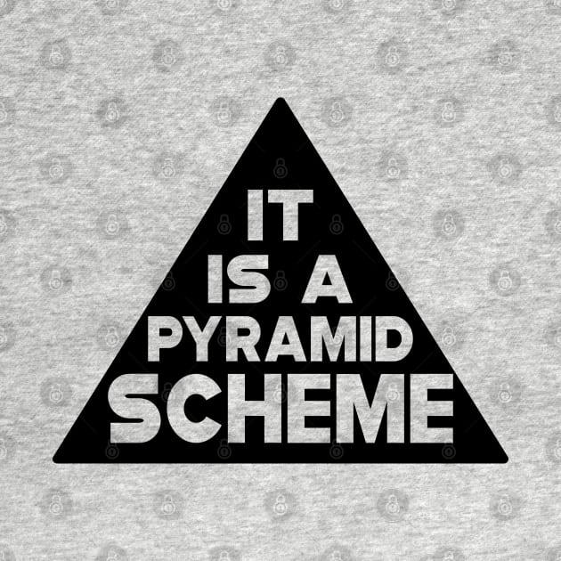 Pyramid Scheme - It is a pyramid Scheme by KC Happy Shop